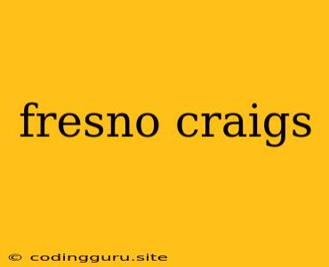 Fresno Craigs