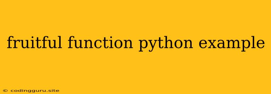 Fruitful Function Python Example