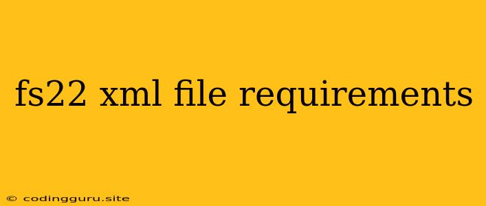 Fs22 Xml File Requirements