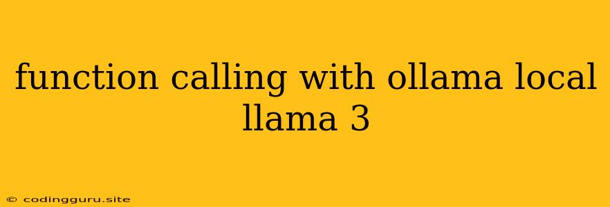 Function Calling With Ollama Local Llama 3