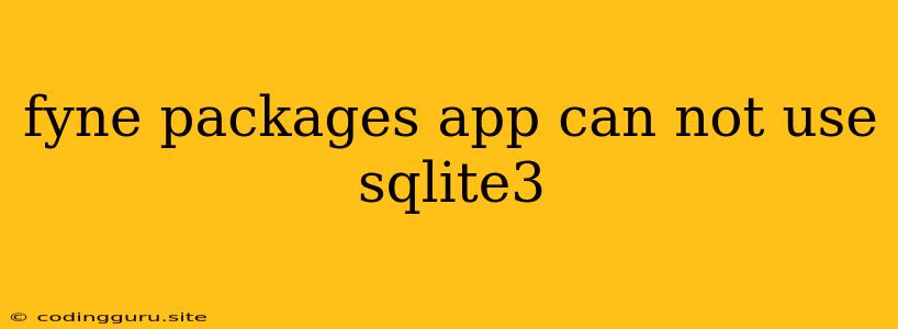 Fyne Packages App Can Not Use Sqlite3