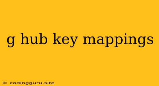 G Hub Key Mappings