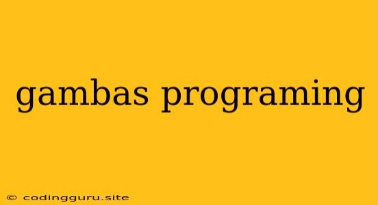 Gambas Programing