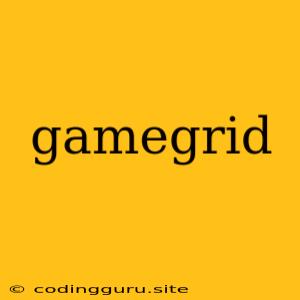 Gamegrid