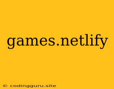 Games.netlify