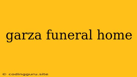 Garza Funeral Home