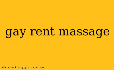 Gay Rent Massage