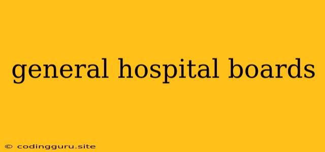 General Hospital Boards