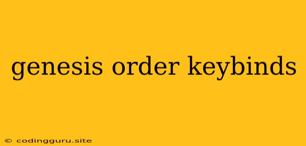 Genesis Order Keybinds