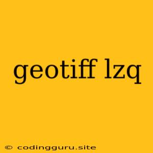 Geotiff Lzq