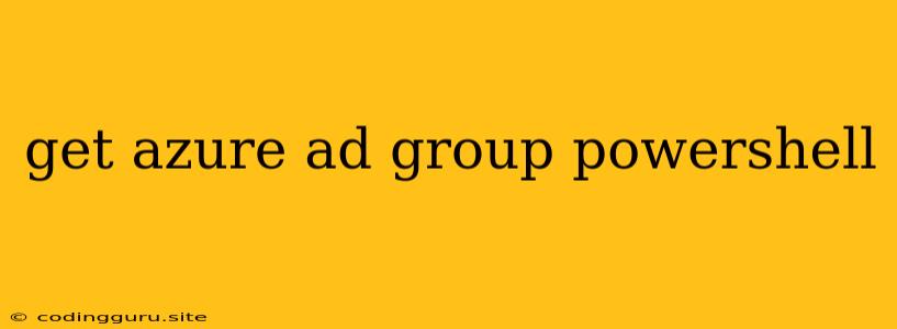 Get Azure Ad Group Powershell