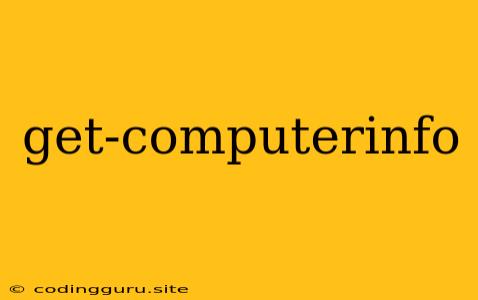 Get-computerinfo