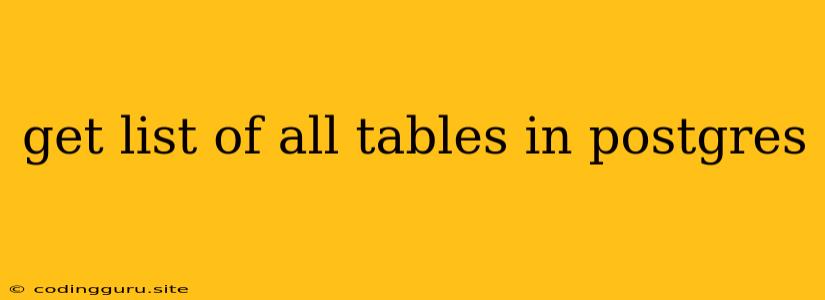 Get List Of All Tables In Postgres