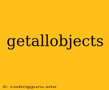 Getallobjects