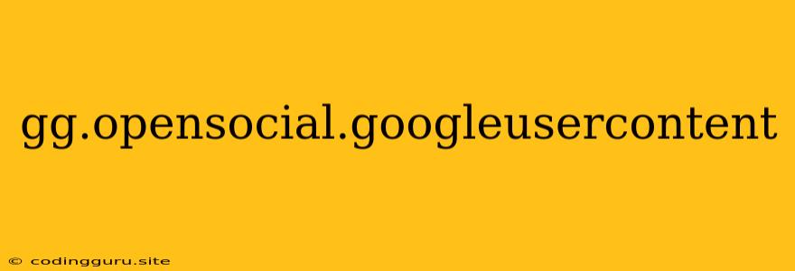 Gg.opensocial.googleusercontent