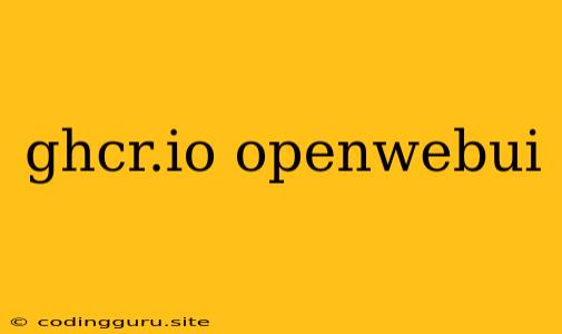 Ghcr.io Openwebui