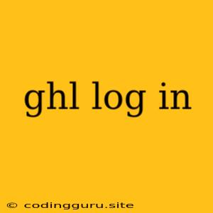 Ghl Log In