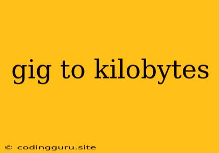 Gig To Kilobytes