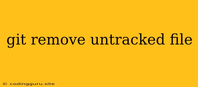 Git Remove Untracked File