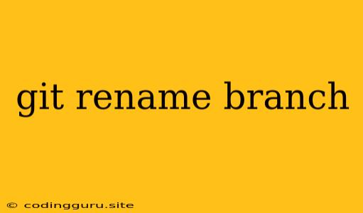 Git Rename Branch