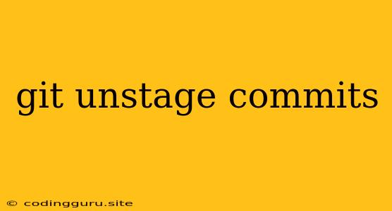 Git Unstage Commits