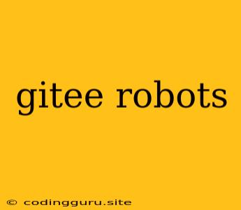 Gitee Robots