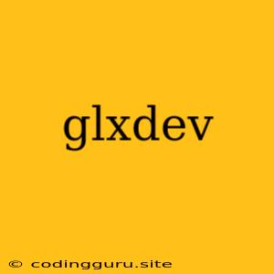 Glxdev