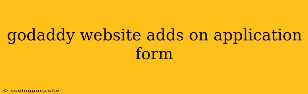 Godaddy Website Adds On Application Form