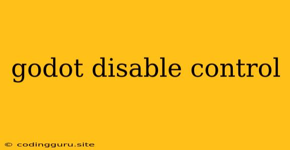 Godot Disable Control