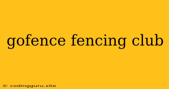 Gofence Fencing Club