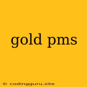 Gold Pms