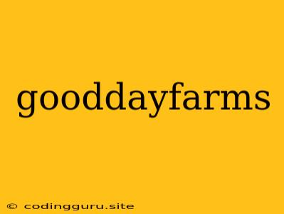 Gooddayfarms