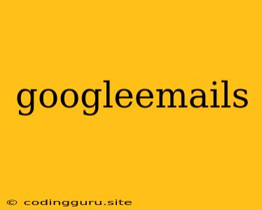 Googleemails