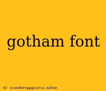 Gotham Font