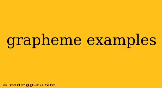 Grapheme Examples