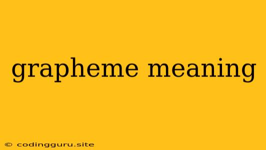 Grapheme Meaning