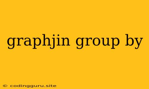 Graphjin Group By