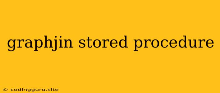 Graphjin Stored Procedure