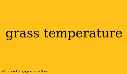 Grass Temperature