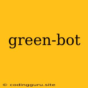 Green-bot