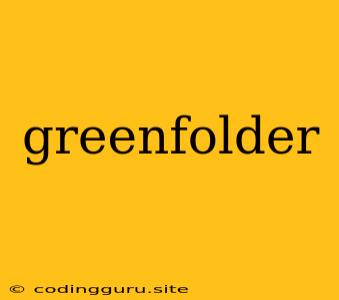 Greenfolder