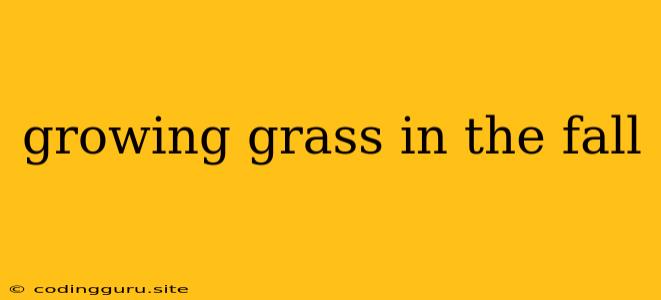 Growing Grass In The Fall