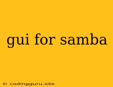 Gui For Samba