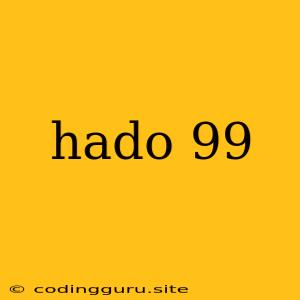 Hado 99