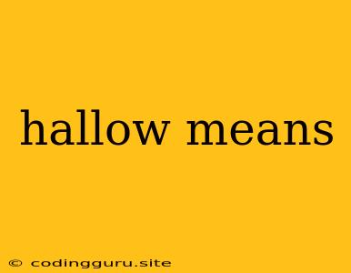 Hallow Means