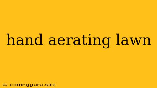 Hand Aerating Lawn