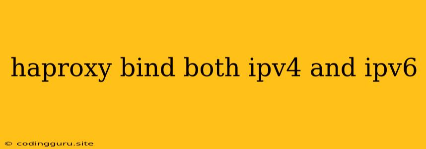 Haproxy Bind Both Ipv4 And Ipv6