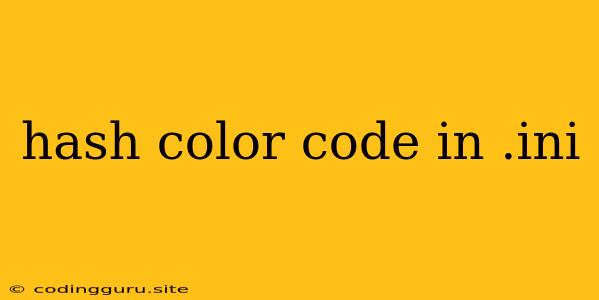 Hash Color Code In .ini