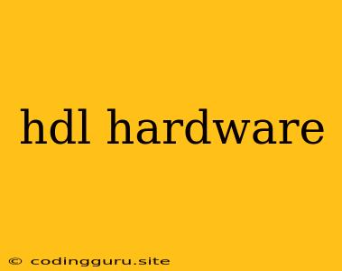 Hdl Hardware