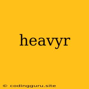 Heavyr